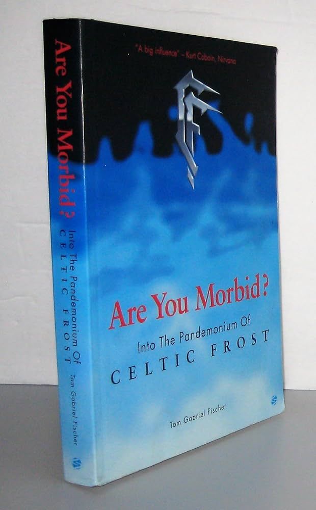 Celtic Frost - Are You Morbid Into The Pandemonium Of Celtic Frost