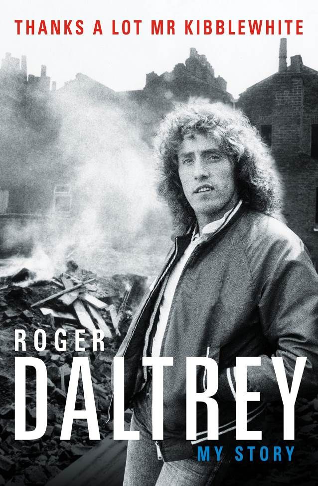 The Who: Roger Daltrey veröffentlicht seine Memoiren "Thanks A Lot Mr. Kibblewhite: My Story" im Oktober