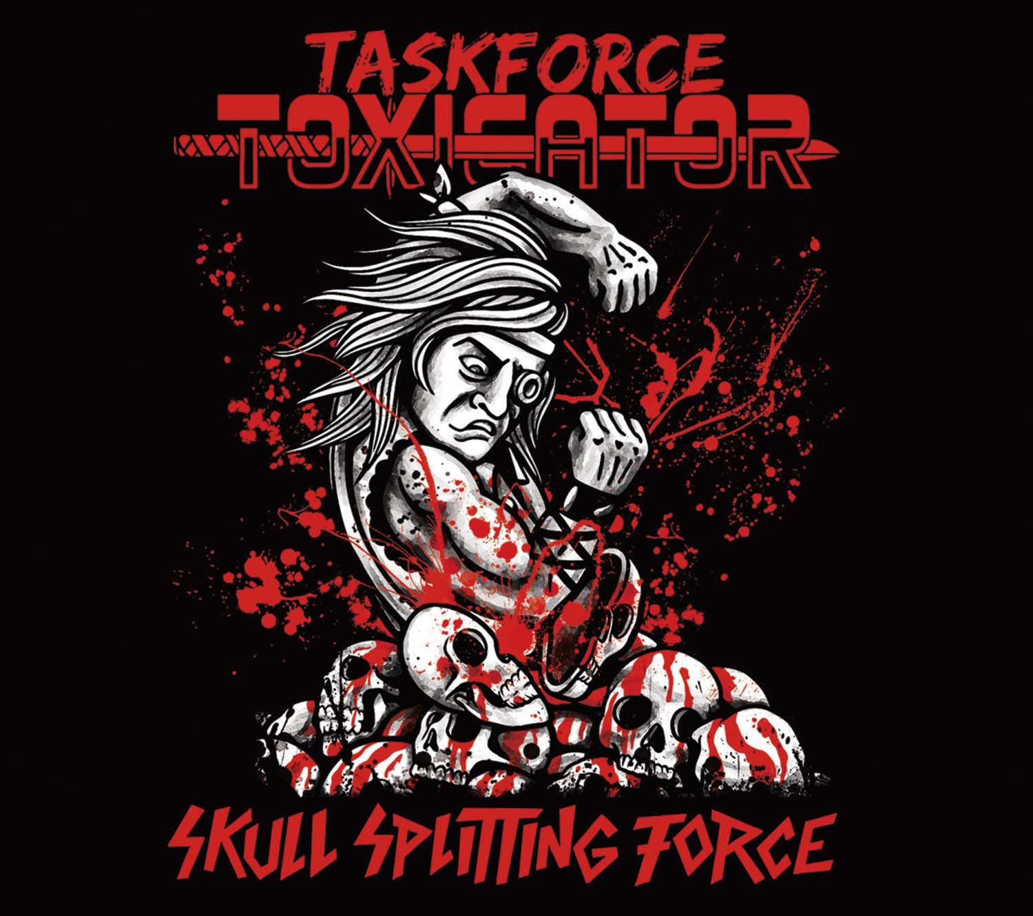 Taskforce Toxicator - Skull Splitting Force