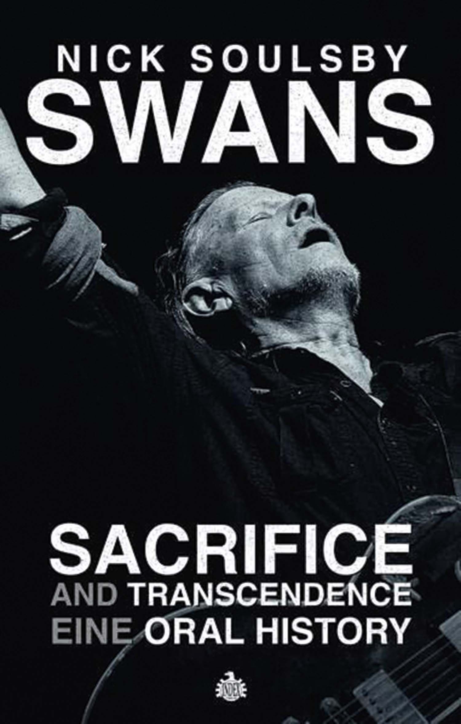 Swans - Sacrifice And Transcendence - Eine Oral Histroy