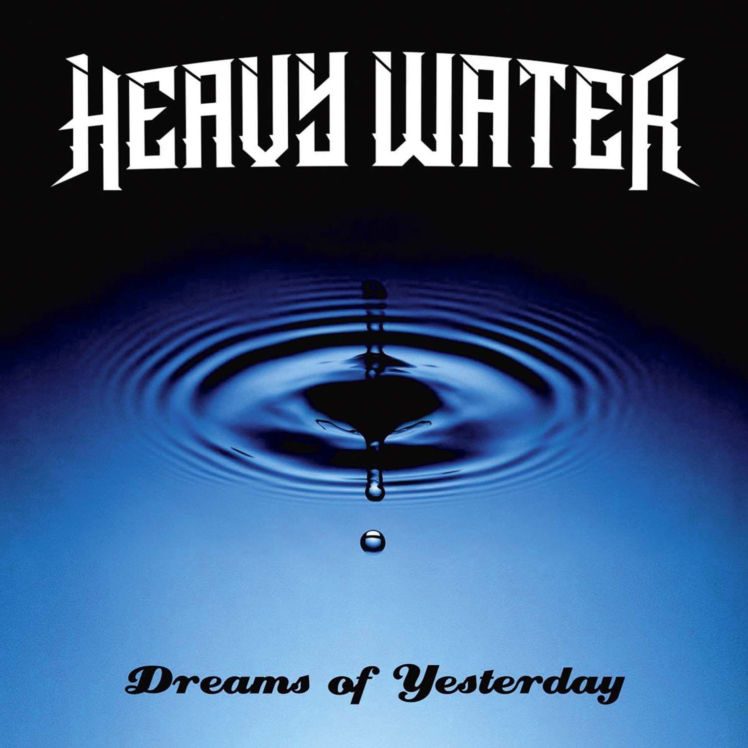 Heavy Water - Dreams Of Yesterday