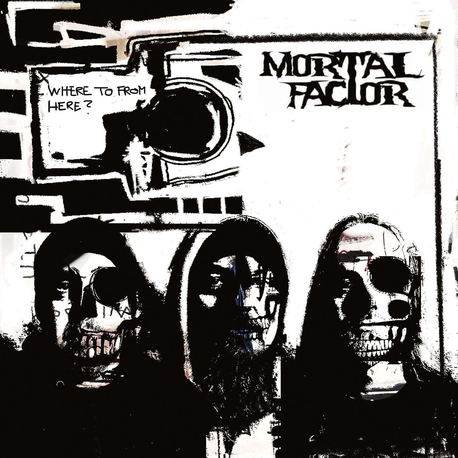 Mortal Factor - Where To From Here?