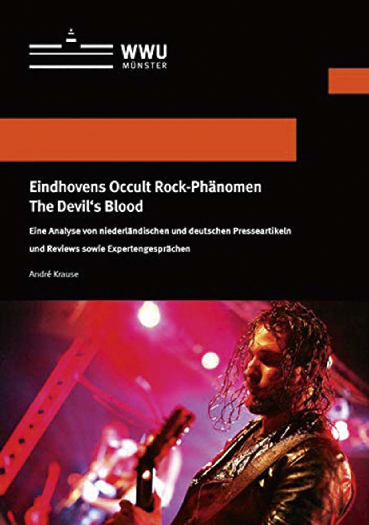 The Devils Blood - Eindhoven Occult Rock-Phänomen The Devil´s Blood - Eine Analyse von niederländischen und deutschen Presseartikeln und Reviews sowie Expertengesprächen