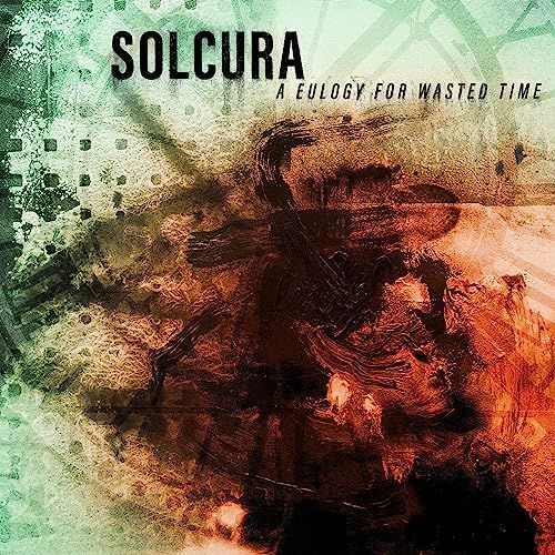 Solcura - A Eulogy For Wasted Time