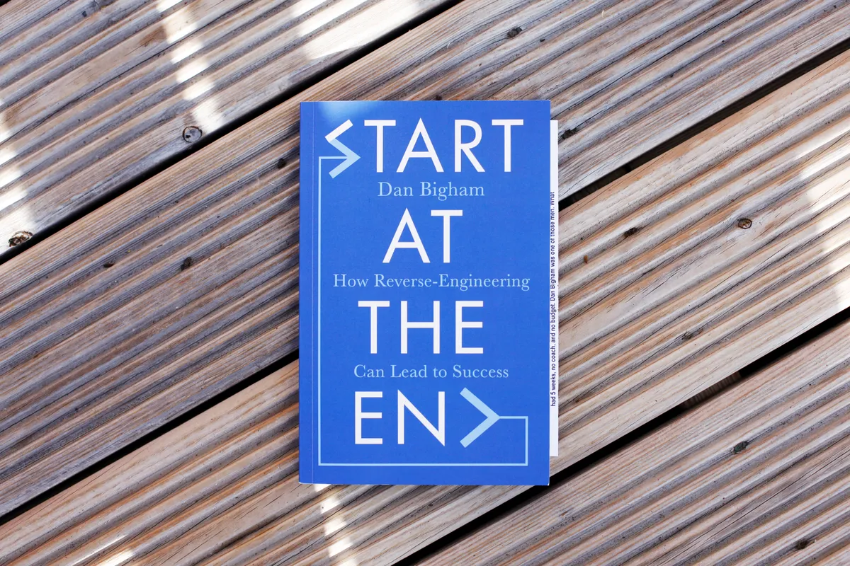 Start at the end by Dan Bigham