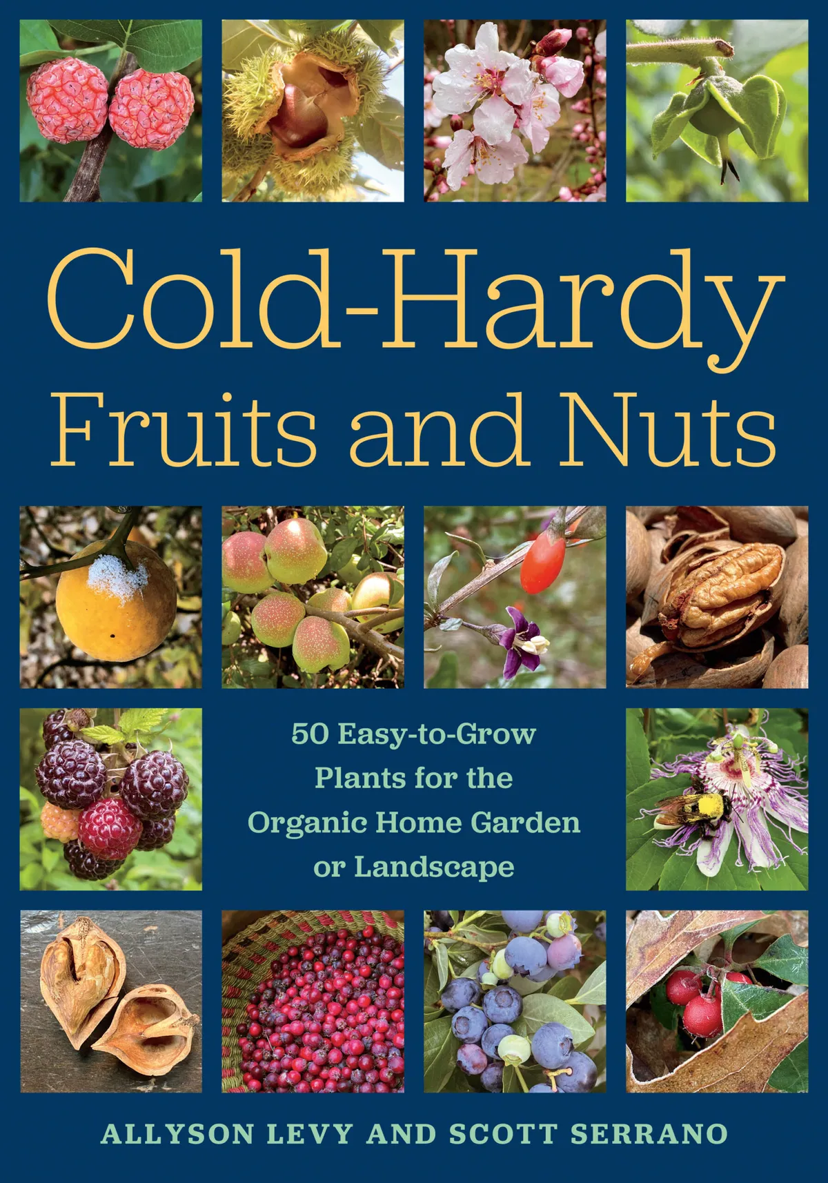 Cold Hardy Fruit and Nuts by Allyson Levy and Scott Serrano