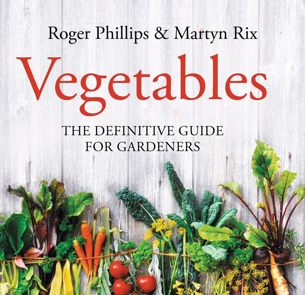 Vegetables by Roger Phillips and Martyn Rix