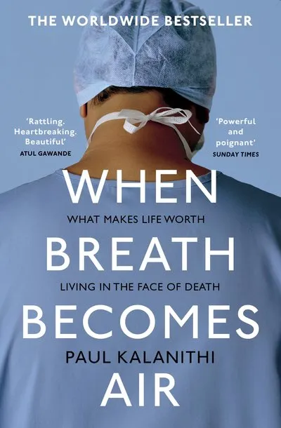 When Breath Becomes Air by Paul Kalanithi is out now (The Bodley Head, Penguin Random House, £8.99)