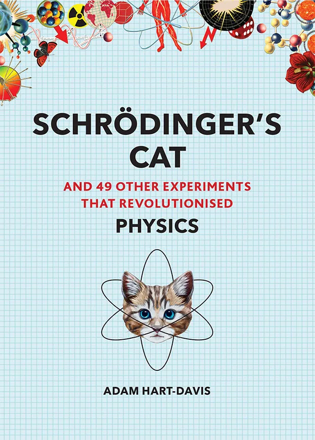 Schrödinger's Cat And 49 Other Experiments That Revolutionised Physics by Adam Hart-Davis is available on Amazon UK and in book shops now (£9.99, Modern Books)