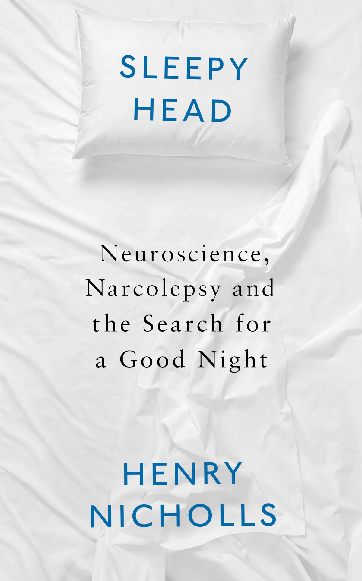 Sleepyhead by Henry Nicholls is out now (£16.99, Profile Books)