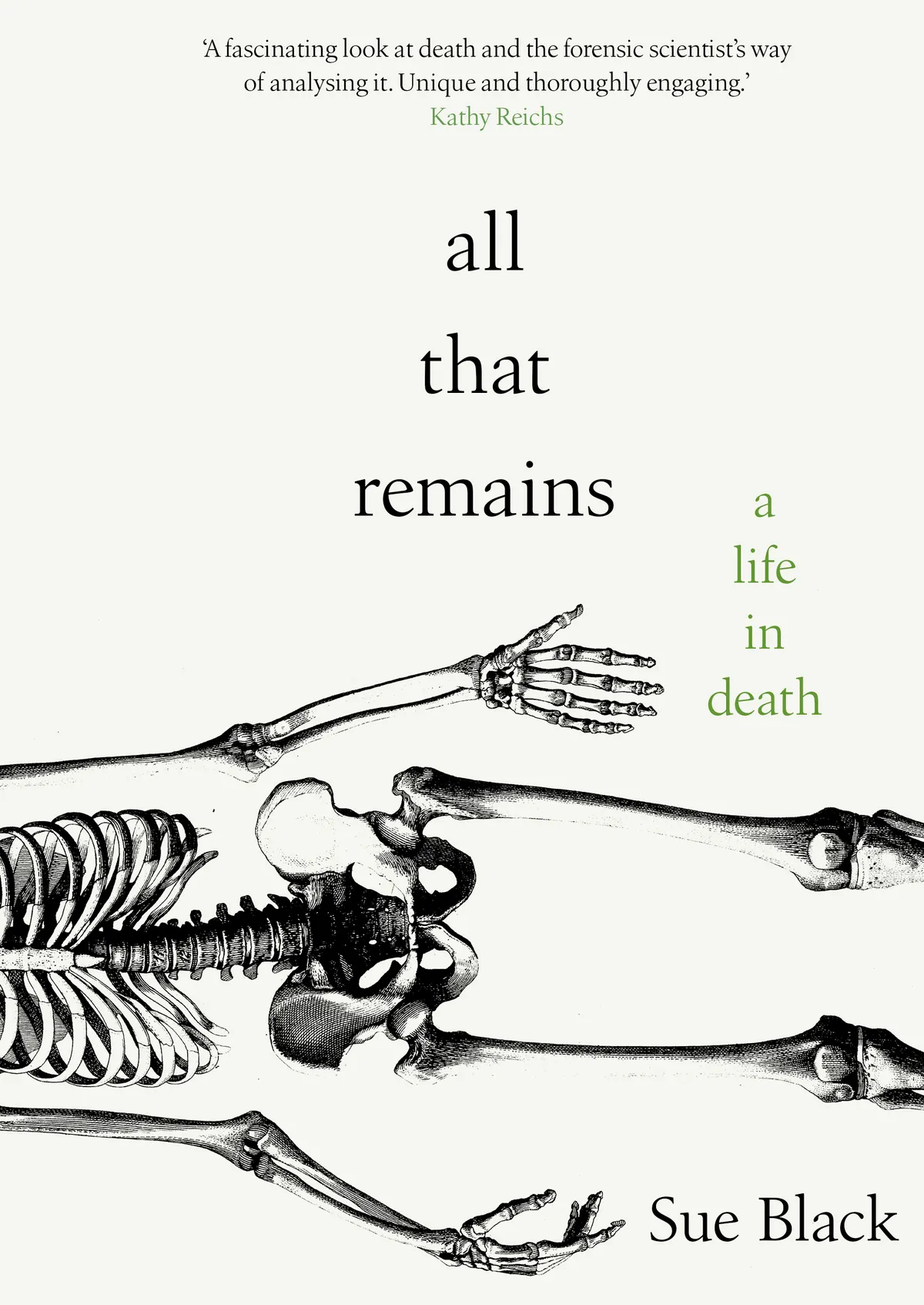All That Remains: A Life in Deathby Sue Black is available now (£16.99, Doubleday)
