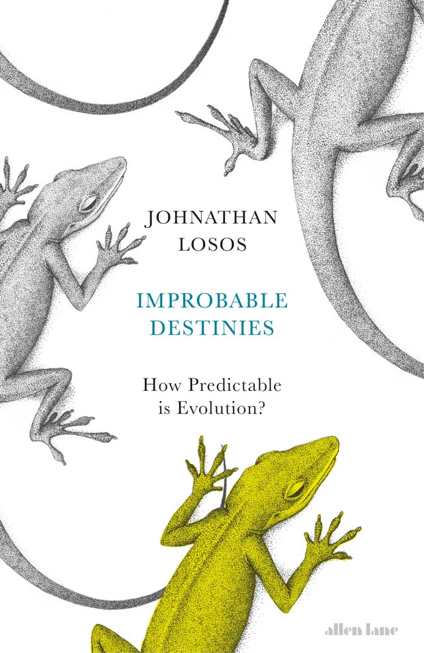 Improbable Destinies by Jonathan Losos is out 8 August 2017 (£20, Allen Lane)