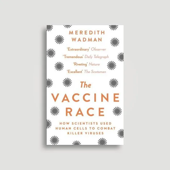 The Vaccine Race: How scientists used human cells to combat killer viruses by Meredith Wadman is out now (£9.99, Black Swan)