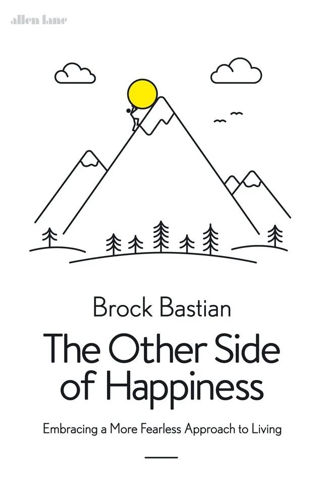 The Other Side Of Happiness by Brock Bastian is out now (£20, Allen Lane)