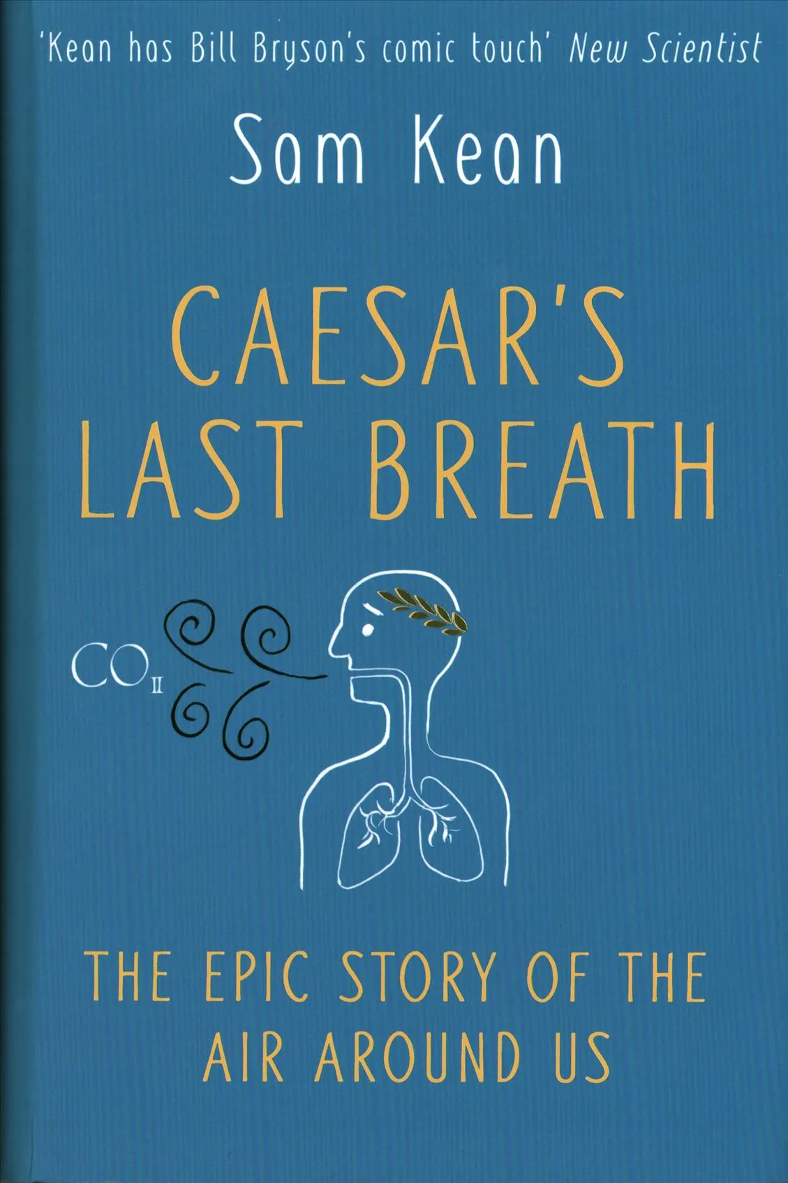 Caesar’s Last Breath by Sam Kean is out 20 July (£20, Doubleday)