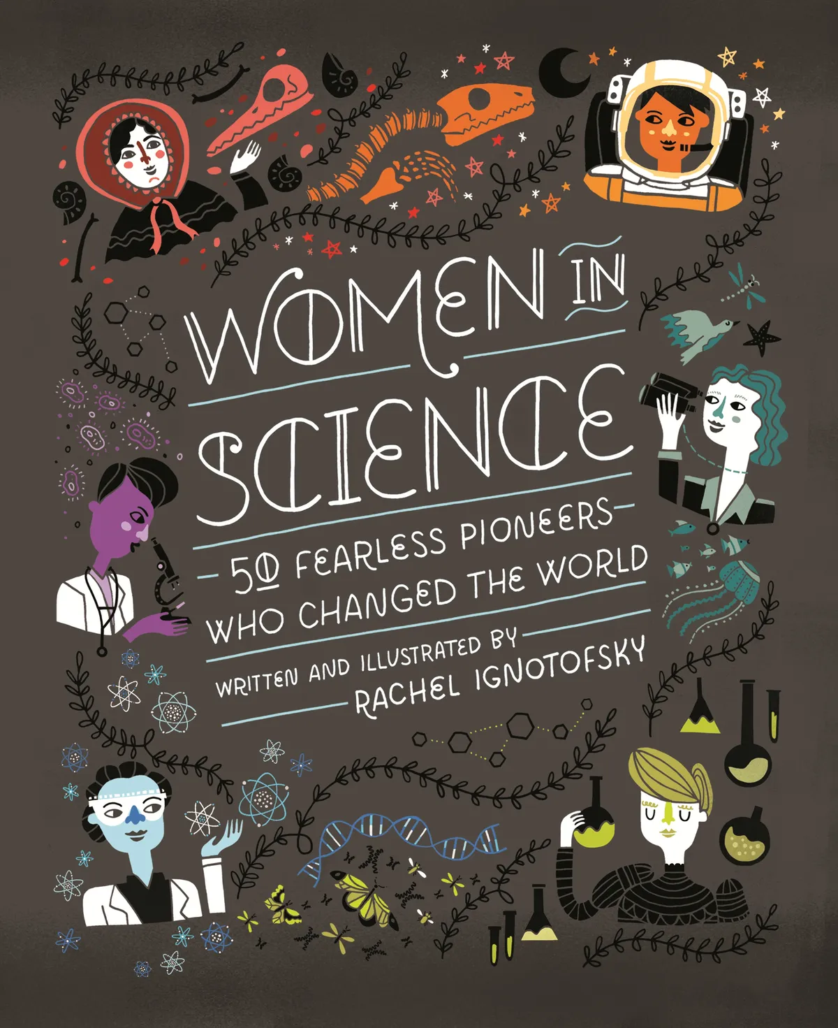 Women in Science: 50 fearless pioneers who changed the world by Rachel Ignotofsky is available now (£12.99, Wren & Rook)