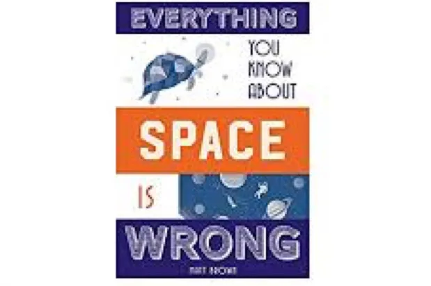 Everything You Know About Space is Wrong by Matt Brown, with illustrations by Sara Mulvanny is out now (Batsford, £9.99)