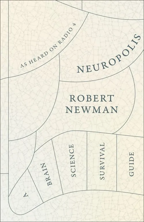 Neuropolis: A Brain Science Survival Guide by Robert Newman is out now (William Collins, £20)