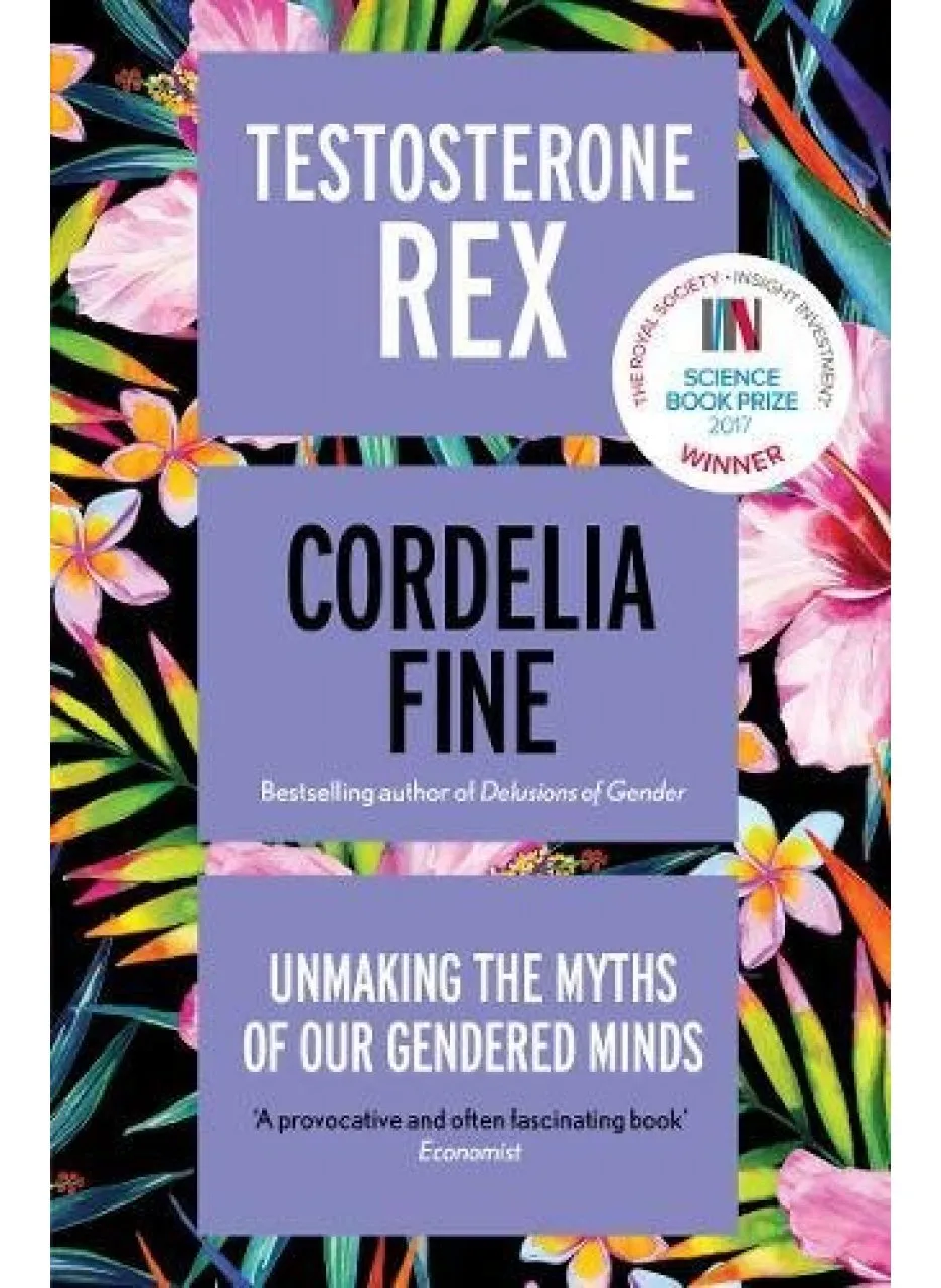 Testosterone Rex by Cordelia fine is available now (£11.99, Icon Books)