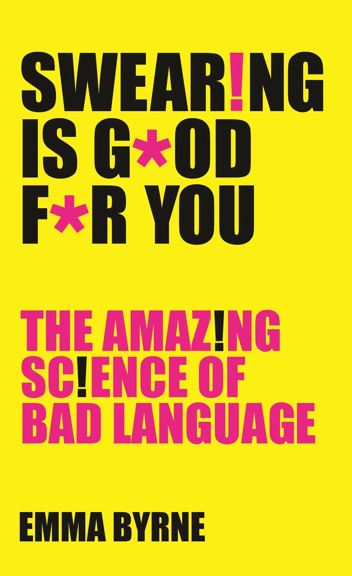 Swearing Is Good For You by Emma Byrne is out now (£12.99, Profile Books)