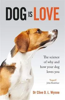 Image shows the cover of a book about dogs, called Dog is Love: The Science of Why and How Your Dog Loves You. It is one of BBC Science Focus's best dog books to read.