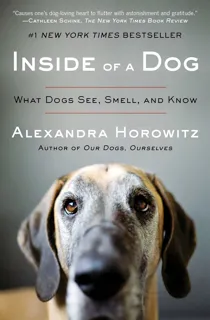 Image shows the cover of a book about dogs, called Inside of a Dog: What Dogs See, Smell, and Know. It is one of BBC Science Focus's best dog books to read.