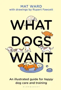 Image shows the cover of a book about dogs, called What Dogs Want. It is one of BBC Science Focus's best dog books to read.