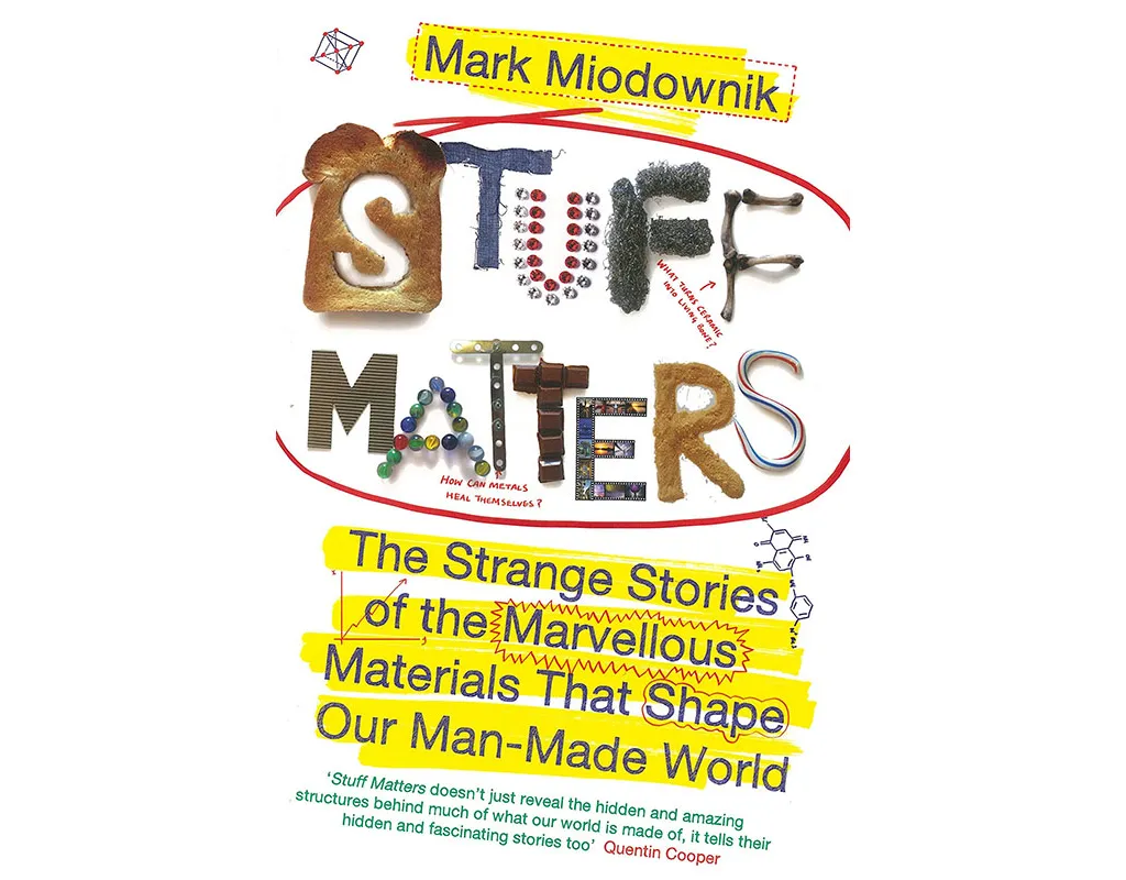 Book cover for 'Stuff Matters: The strange stories of the marvellous materials that shape our man-made world'
