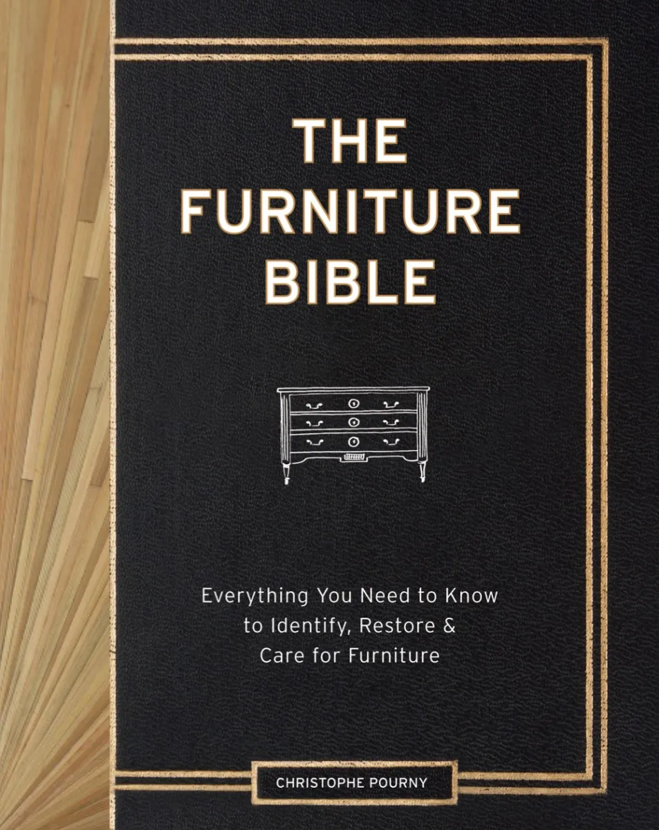 Excerpted from The Furniture Bible by Christophe Pourny and Jen Renzi (Artisan Books). RRP £25. 01883 370932; artisanbook.co.uk