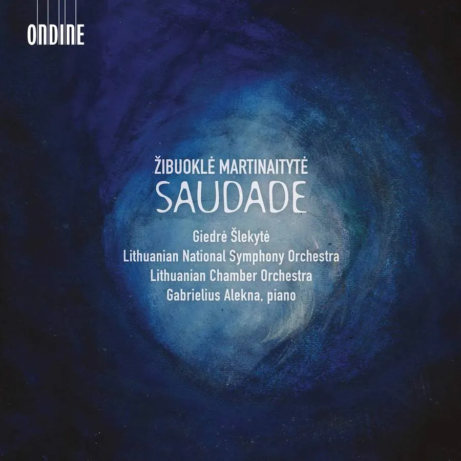 Žibuoklė Martinaitytė: Saudade, etc - Classical Music