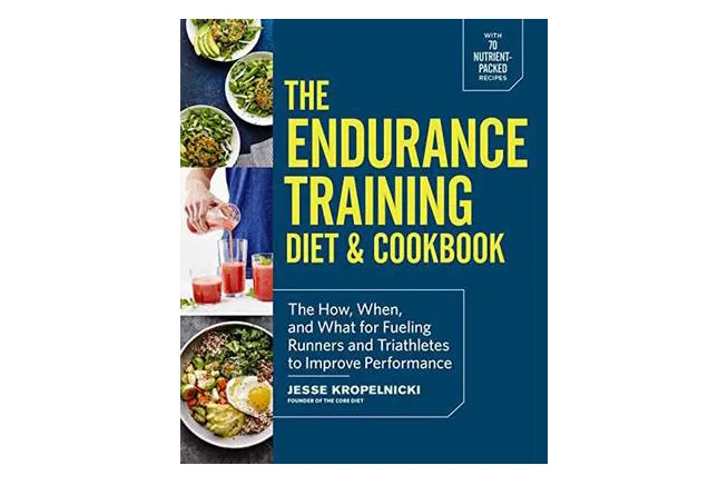 The Endurance Training Diet & Cookbook- The How, When, and What for Fueling Runners and Triathletes to Improve Performance