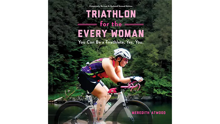 Triathlon for the Every Woman You Can Be a Triathlete. Yes. You.