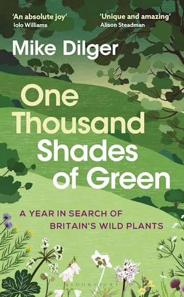 Book cover of One Thousand Shades of Green: A Year in Search of Britain’s Wild Plants by Mike Dilger