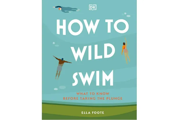 How to Wild Swim by Ella Foote