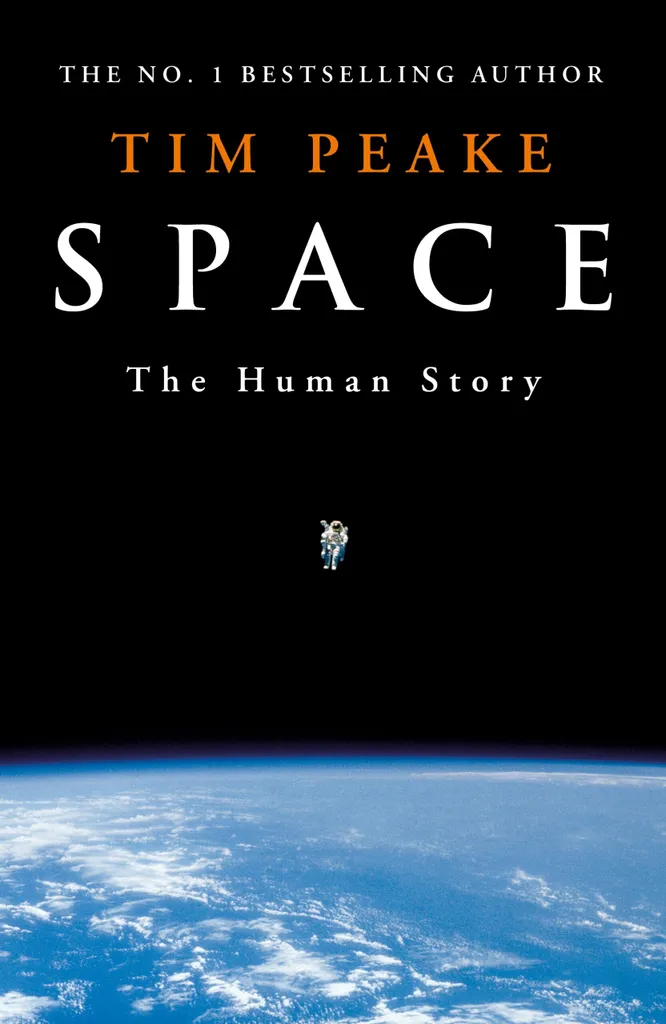 Book cover for SPace The human Story by astronaut Tim Peake