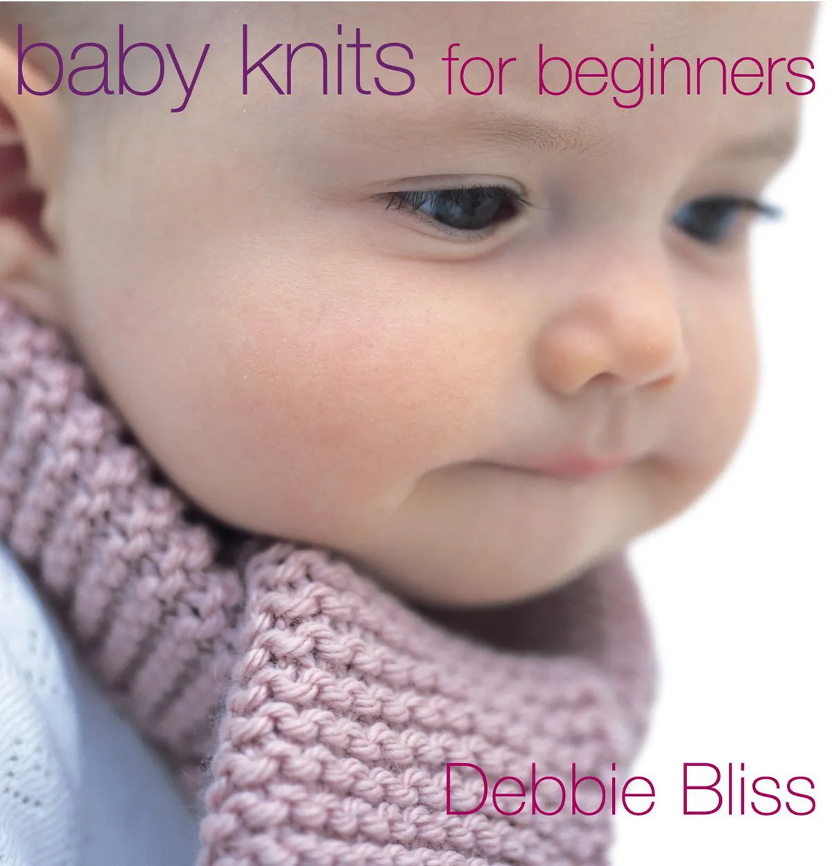 baby knits for beginners by Debbie Bliss