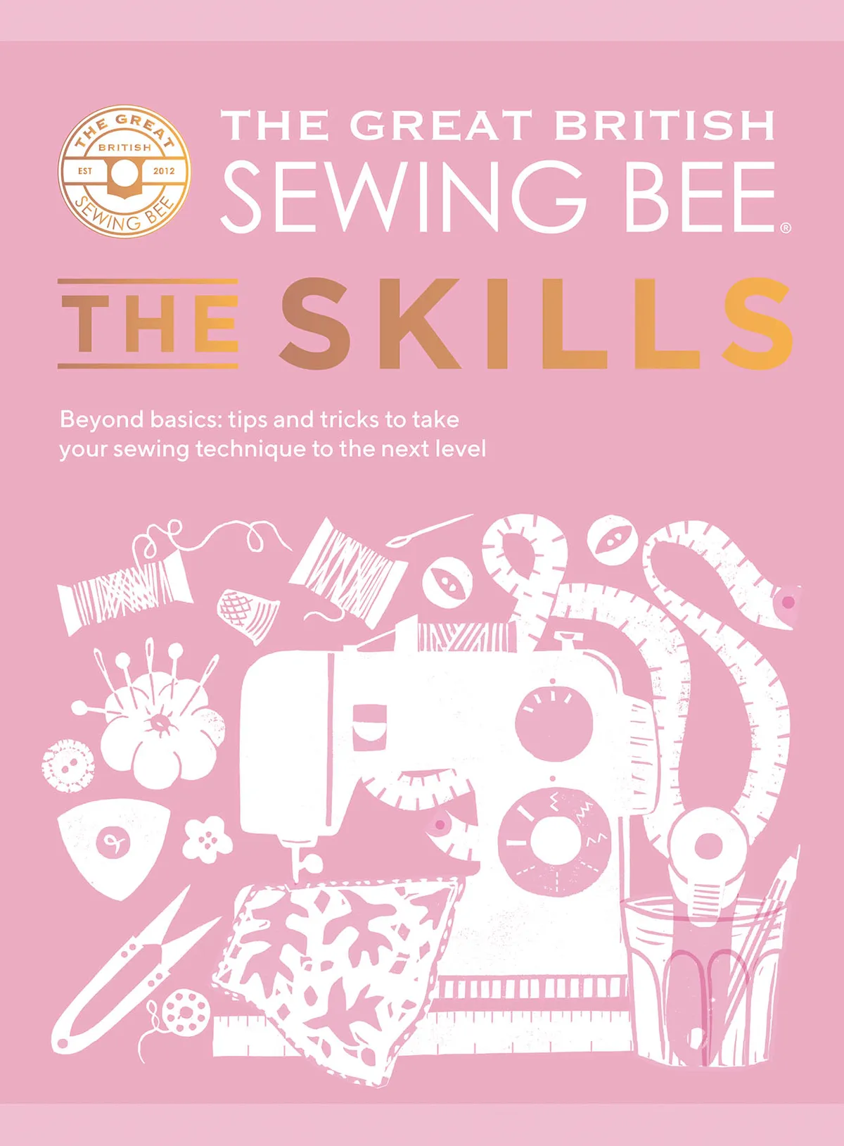 Great British Sewing Bee: the Skills book