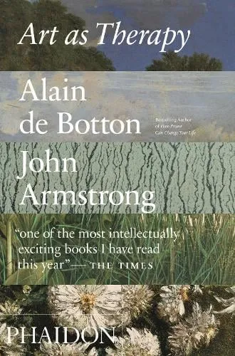 Art as Therapy, Alain de Botton and John Armstrong