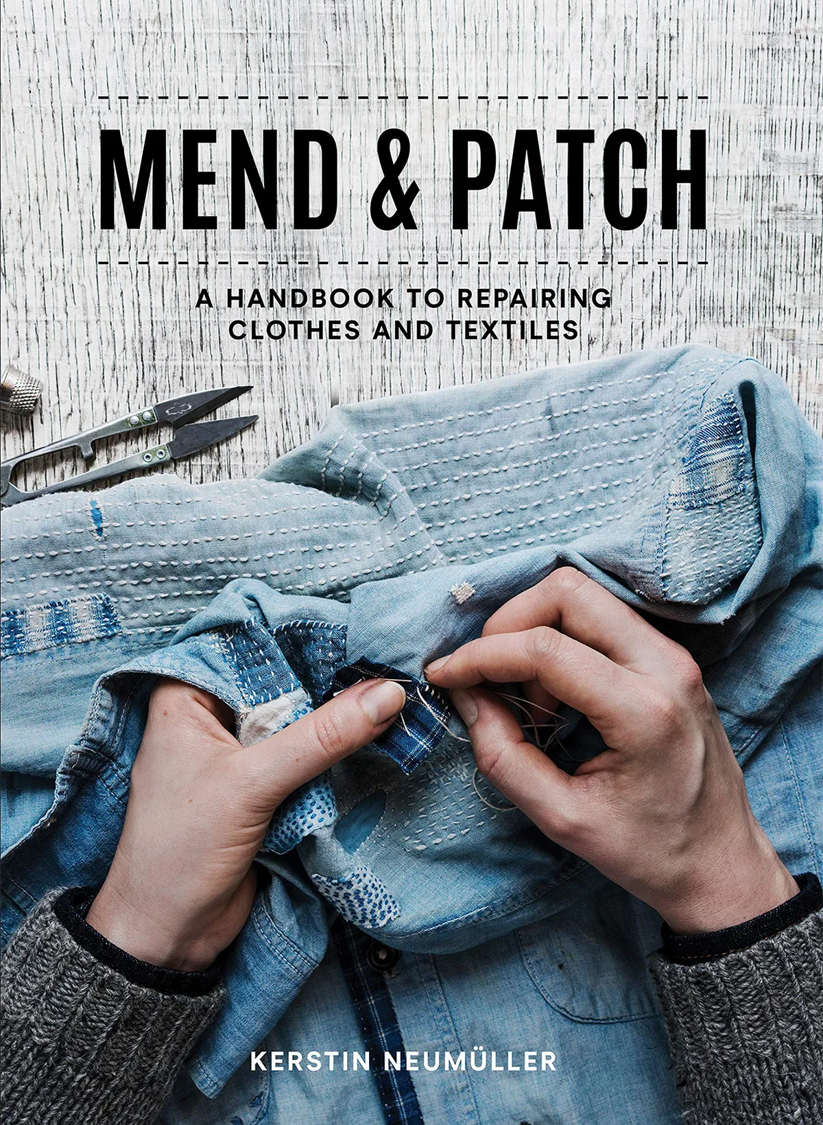 Mend & Patch- A handbook to repairing clothes and textiles